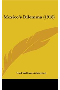 Mexico's Dilemma (1918)
