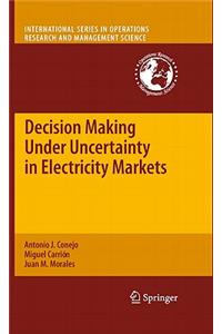 Decision Making Under Uncertainty in Electricity Markets