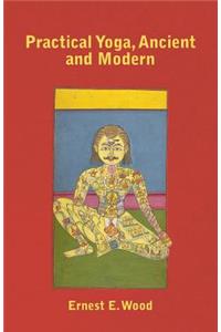 Practical Yoga, Ancient and Modern