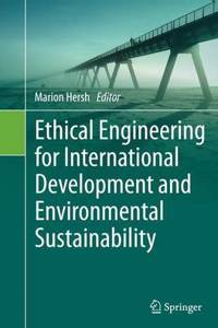 Ethical Engineering for International Development and Environmental Sustainability