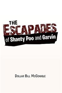 Escapades of Shanty Poo and Garvin