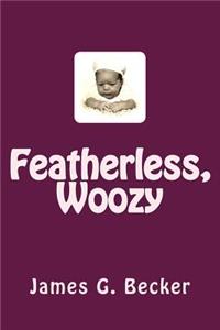 Featherless, Woozy