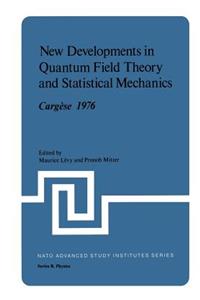New Developments in Quantum Field Theory and Statistical Mechanics Cargèse 1976