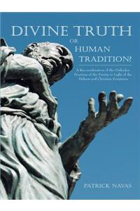 Divine Truth or Human Tradition?