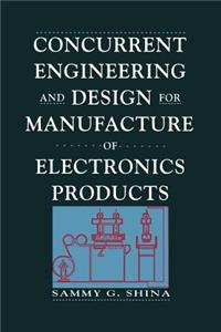 Concurrent Engineering and Design for Manufacture of Electronics Products