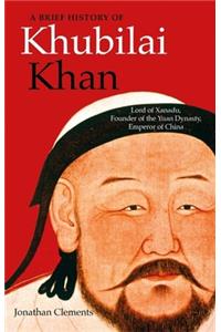 A Brief History of Khubilai Khan