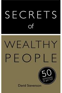 Secrets of Wealthy People: 50 Techniques to Get Rich