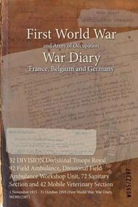 32 DIVISION Divisional Troops Royal 92 Field Ambulance, Divisional Field Ambulance Workshop Unit, 72 Sanitary Section and 42 Mobile Veterinary Section: 1 November 1915 - 31 October 1919 (First World War, War Diary, WO95/2387)