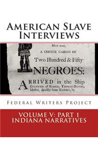 American Slave Interviews - Volume V: Part 1 Indiana Narratives: Interviews with American Slaves from Indiana