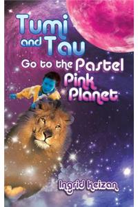 Tumi and Tau Go to the Pastel Pink Planet