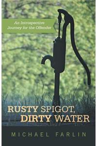 Rusty Spigot, Dirty Water