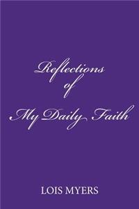 Reflections of My Daily Faith