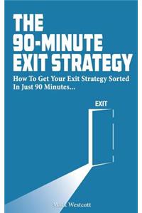 The 90 Minute Exit Strategy