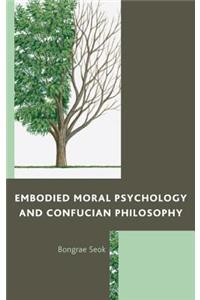 Embodied Moral Psychology and Confucian Philosophy