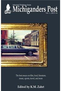 Selected Writings from Michiganders Post: Vol. 1, 2013-14