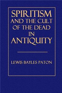 Spiritism and the Cult of the Dead in Antiquity