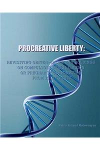 Procreative Liberty: Revisiting Obiter Dicta and Holdings on Compulsory Sterilization or Pregnancy Termination from 1913 to 2013