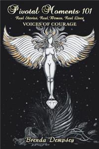 Pivotal Moments 101 Real Stories, Real Women, Real Lives