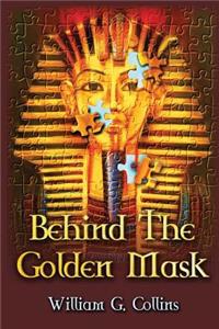 Behind the Golden Mask