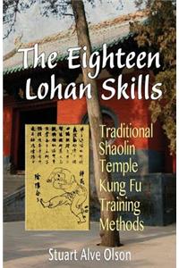 Eighteen Lohan Skills: Traditional Shaolin Temple Kung Fu Training Methods