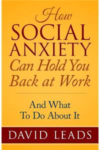How Social Anxiety Can Hold You Back At Work