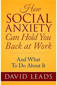 How Social Anxiety Can Hold You Back At Work
