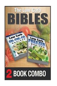 Low Carb Freezer Recipes and Low Carb On-The-Go Recipes: 2 Book Combo