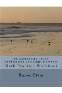 30 Worksheets - Find Predecessor of 8 Digit Numbers