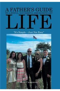 A Father's Guide to a Joyful, Successful and Significant Life
