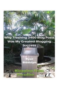 Why Trashing 3400 Blog Posts Was My Greatest Blogging Success