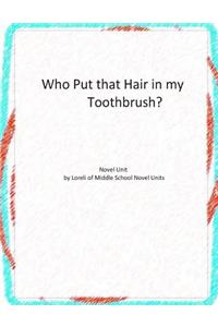 Who Put that Hair in my Toothbrush? Novel Unit