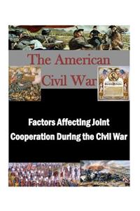 Factors Affecting Joint Cooperation During the Civil War