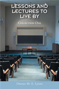 Lessons and Lectures to Live By: Collection One