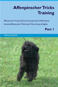 Affenpinscher Tricks Training Affenpinscher Tricks & Games Training Tracker & Workbook. Includes: Affenpinscher Multi-Level Tricks, Games & Agility. Part 1