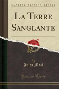 La Terre Sanglante (Classic Reprint)