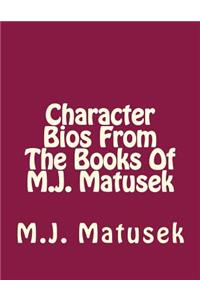 Character Bio's From the Books of M. J. Matusek