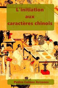 L'Initiation Aux Caracteres Chinois