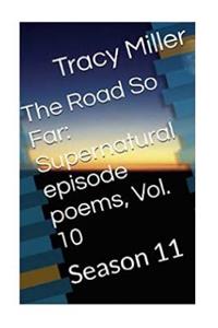 Road So Far: Supernatural episode poems, Vol. 10: Season 11