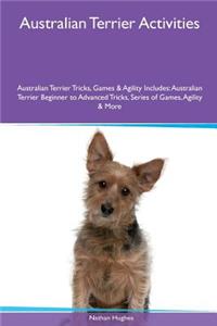 Australian Terrier Activities Australian Terrier Tricks, Games & Agility. Includes