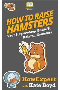 How To Raise Hamsters