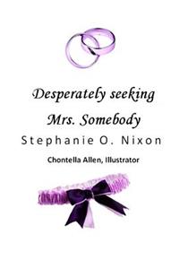 Desparately Seeking Mrs. Somebody