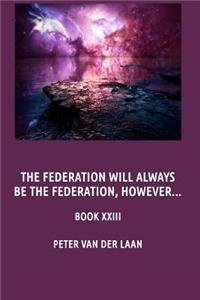 Federation will alway be the Federation, however...