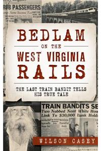 Bedlam on the West Virginia Rails