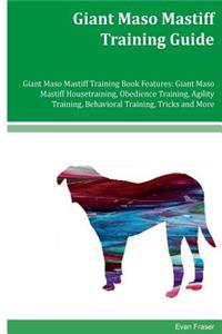 Giant Maso Mastiff Training Guide Giant Maso Mastiff Training Book Features