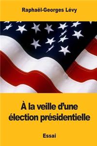 À la veille d'une élection présidentielle