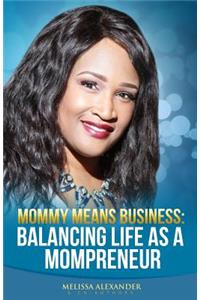 Mommy Means Business: Balancing Life as a Mompreneur