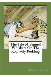 The Tale of Samuel Whiskers Or, The Roly Poly Pudding