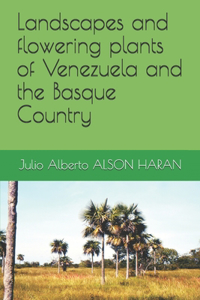 Landscapes and flowering plants of Venezuela and the Basque Country