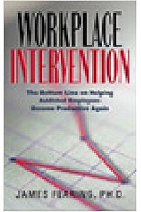 Workplace Intervention: The Bottom Line on Helping Addicted Employees Become Productive Again