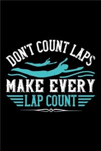 Don't Count Laps Make Every Lap Count